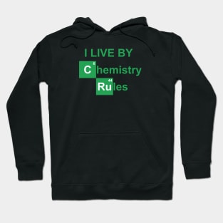 I live by chemistry rules Hoodie